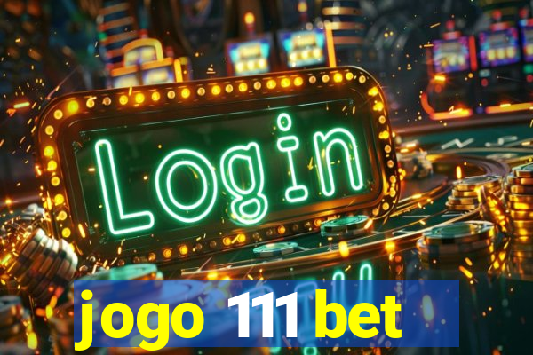 jogo 111 bet